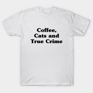 Coffee, cats and true crime T-Shirt